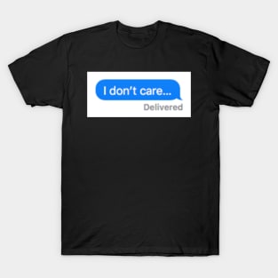 I don't care T-Shirt